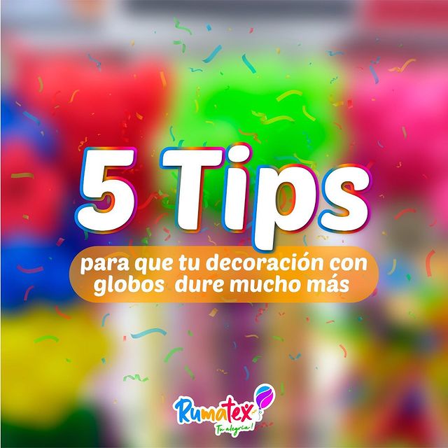 Siguiendo estos consejos, podrás disfrutar de tu decoración con globos por más tiempo. 🎈✅